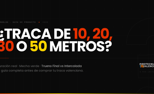 cuánto dura una traca valenciana según los metros, diferencia entre Trueno Final e Intercalada, y metros recomendados para boda o comunión